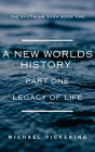 A New Worlds History Part One: Legacy of Life