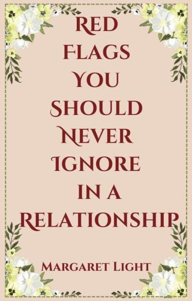 Red Flags You Should Never Ignore in a Relationship