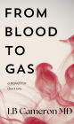 From Blood To Gas: A Novel for Doctors