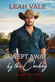 Ebooks free download for mobile phones Swept Away by the Cowboy by Leah Vale English version CHM