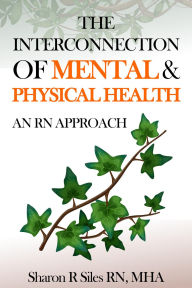 Title: The Interconnection of Mental & Physical Health, Author: Sharon R Siles