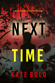 Title: Next Time (A Meg Thorne Suspense ThrillerBook Three), Author: Kate Bold