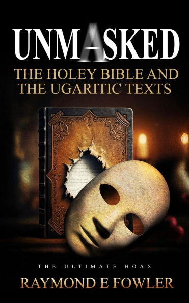 Unmasked: The Holey Bible and The Ugaritic Texts