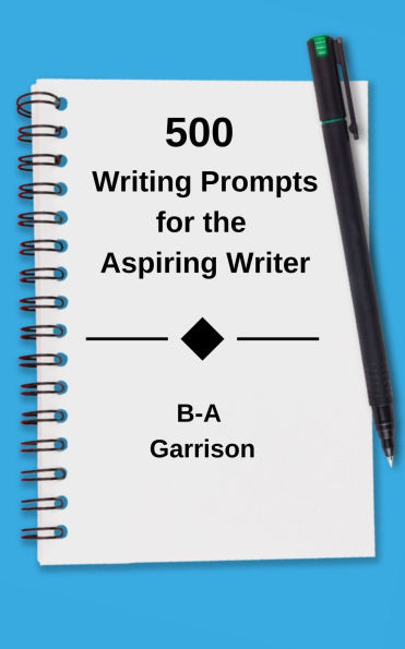 500 Writing Prompts for the Aspiring Writer