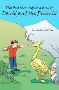 Title: The Further Adventures of David and the Phoenix, Author: Christopher J. Laforce