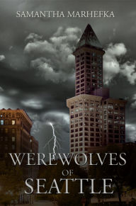 Title: Werewolves of Seattle, Author: Samantha Marhefka
