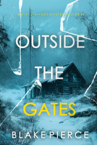 Title: Outside The Gates (An Isla Rivers FBI Suspense ThrillerBook Four), Author: Blake Pierce