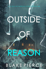 Title: Outside Of Reason (An Isla Rivers FBI Suspense ThrillerBook Five), Author: Blake Pierce