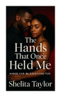 The Hands That Once Held Me: Hands Can Be Deceiving Too