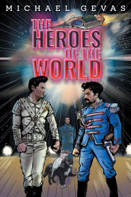 Title: The Heroes Of The World, Author: Michael Gevas