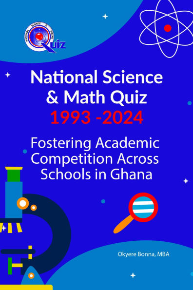 National Science & Math Quiz 1993 -2024: Fostering Academic Competition Across Schools in Ghana