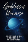 Goddess Of The Universe: Free Your Mind