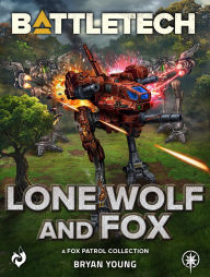 Title: BattleTech: Lone Wolf and Fox: (A Fox Patrol Collection), Author: Bryan Young