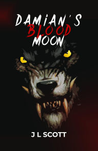 Title: Damian's Blood Moon, Author: J. L. Scott