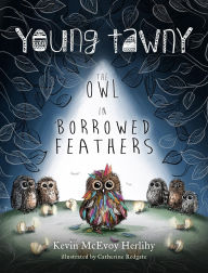 Title: Young Tawny: The Owl in Borrowed Feathers, Author: Kevin McEvoy Herlihy