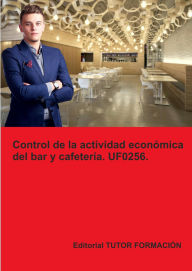 Title: Control de la actividad económica del bar y cafetería. UF0256., Author: Miguel Ángel Ladrón De Guevara