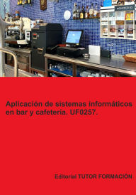 Title: Aplicación de sistemas informáticos en bar y cafetería. UF0257., Author: Miguel Ángel Ladrón De Guevara
