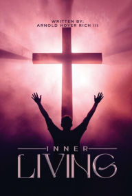 Title: INNER LIVING, Author: ARNOLD H. RICH III
