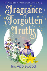 eBooks free download fb2 Fragrance of Forgotten Truths: A Serenity Falls Cozy Mystery 9798990715233