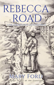 Title: Rebecca Road: A Tale of Shipwreck, Love, and Second Chances, Author: Mary Ford