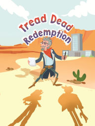 Title: Tread Dead Redemption: Honesty is the easiest way, Author: Saman Veismoradi