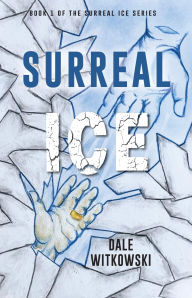 Title: Surreal Ice, Author: Dale Witkowski