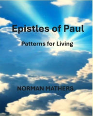 Title: Epistles of Paul Patterns for Living, Author: Norman Mathers