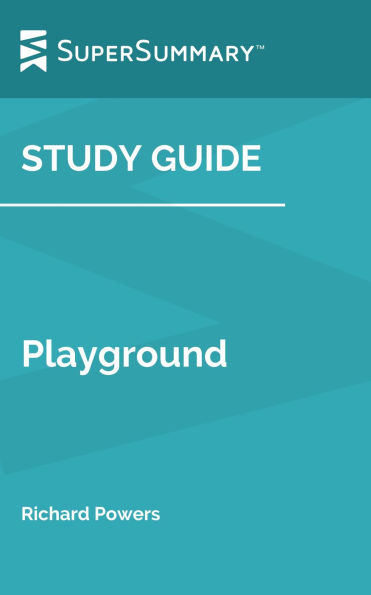 Study Guide: Playground by Richard Powers (SuperSummary)