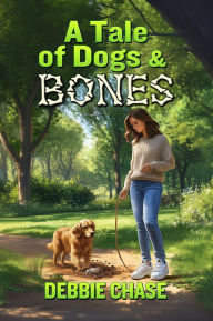 Title: A Tale of Dogs & Bones, Author: Debbie Chase