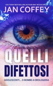 Title: Quelli Difettosi: Un thriller ad alta tensione tra scienza, segreti e adolescenti fuori controllo., Author: May McGoldrick