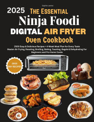 Title: The Essential Ninja Foodi Digital Air Fryer Oven Cookbook For Beginners, Author: Sophie James