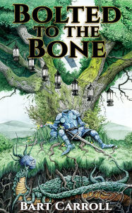 Title: Bolted to the Bone, Author: Bart Carroll