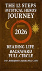 READING LIFE BACKWARD 2026: The 12 Steps of the Mystical Hero's Journey