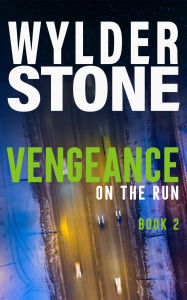 Title: Vengeance on the Run, Author: Wylder Stone