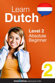 Title: Learn Dutch - Level 2: Absolute Beginner: Volume 1: Lessons 1-25, Author: Dutchpod101. Com