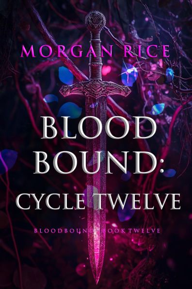 Bloodbound: Cycle Twelve (Book Twelve of the Bloodbound Series)