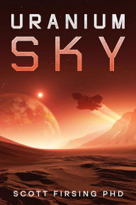 Title: Uranium Sky, Author: Scott Firsing
