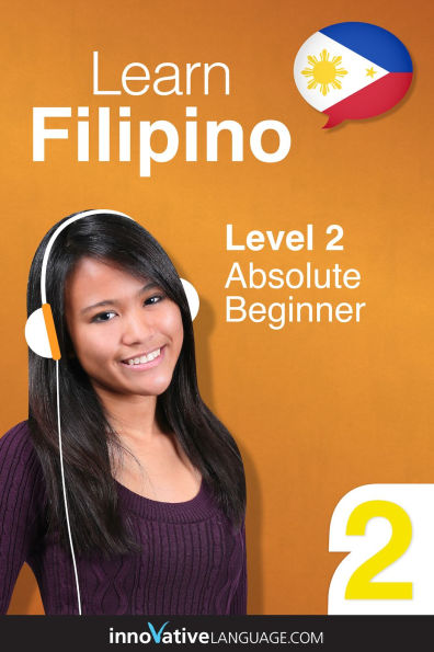 Learn Filipino - Level 2: Absolute Beginner Filipino: Volume 1: Lessons 1-25