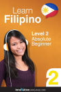 Learn Filipino - Level 2: Absolute Beginner Filipino: Volume 1: Lessons 1-25