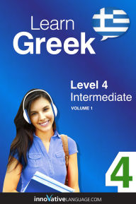 Title: Learn Greek - Level 4: Intermediate: Volume 1: Lessons 1-25, Author: Greekpod101. Com