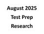 August 2025 Test Prep Research