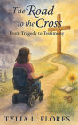 The Road to the Cross: From Tragedy to Testimony