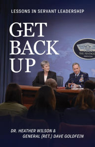 Title: Get Back Up: Lessons In Servant Leadership, Author: Heather Wilson