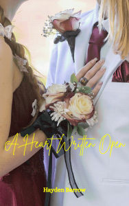 Title: A Heart Written Open, Author: Hayden Barrow