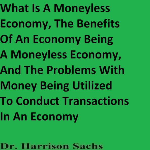 What Is A Moneyless Economy And The Benefits Of An Economy Being A Moneyless Economy