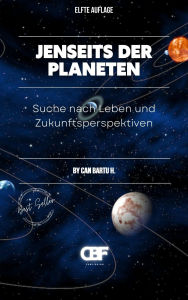 Title: Jenseits der Planeten: Suche nach Leben und Zukunftsperspektiven, Author: Can Bartu H.