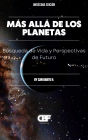 Más Allá de los Planetas: Búsqueda de Vida y Perspectivas de Futuro