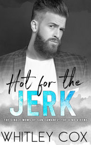 Title: Hot for the Jerk, Author: Whitley Cox