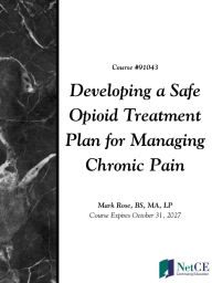 Title: Developing a Safe Opioid Treatment Plan for Managing Chronic Pain, Author: NetCE