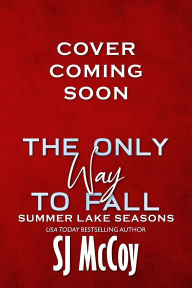 Title: The Only Way to Fall, Author: SJ McCoy